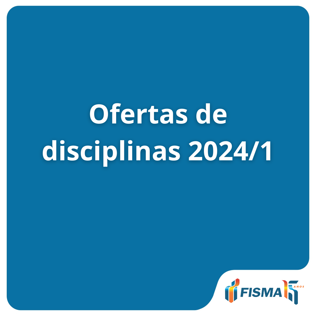 Fisma Divulga Oferta De Disciplinas Para O Primeiro Semestre De 2024 Fisma 6551