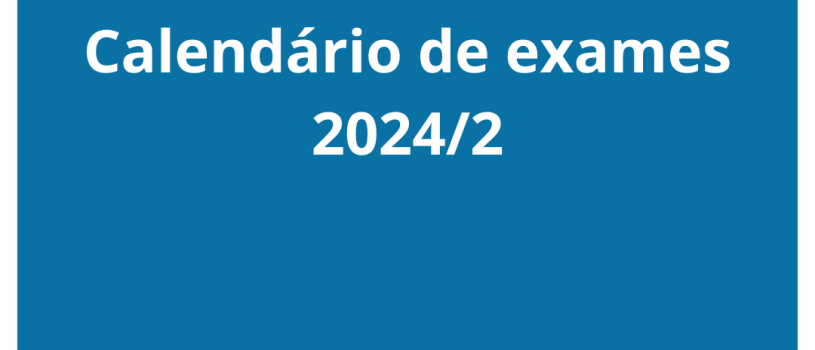 Divulgação do calendário de exames referentes ao segundo semestre letivo de 2024