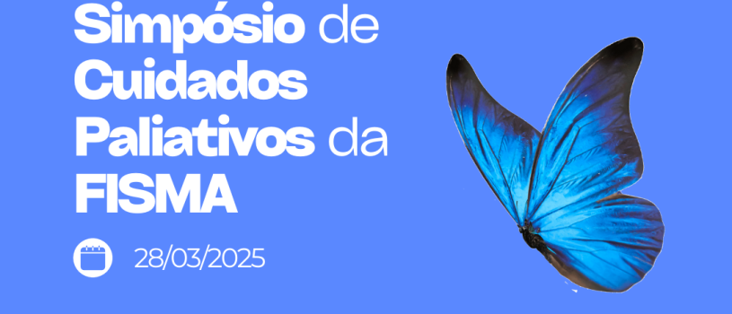 📢 Atenção! Informações Importantes sobre o 1º Simpósio de Cuidados Paliativos da FISMA!