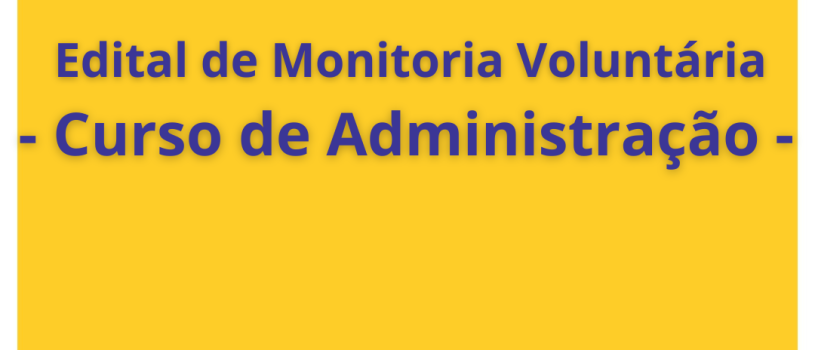 Edital de Monitoria Voluntária – Curso de Administração