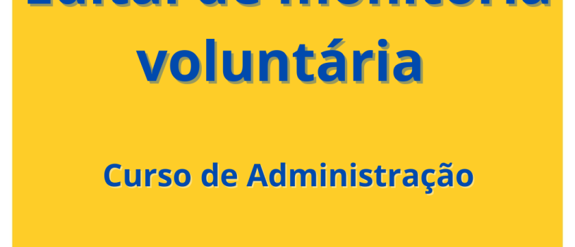 Edital de monitoria voluntária do curso de Administração