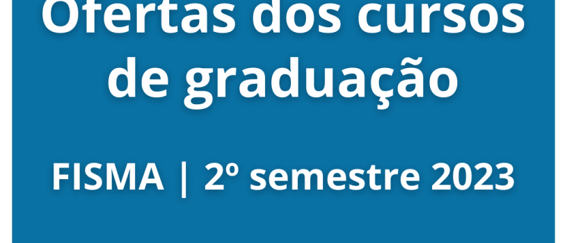 Ofertas dos cursos de graduação da FISMA