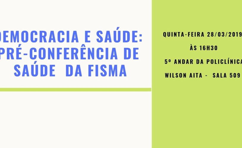 28 DE MARÇO – PRÉ-CONFERÊNCIA DE SAÚDE DA FISMA