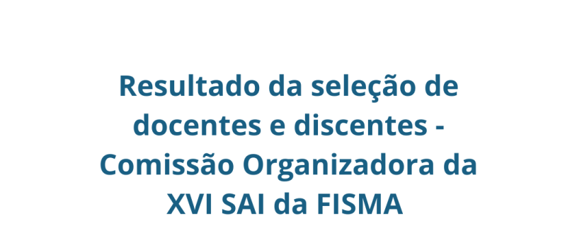 Resultado do edital de seleção para a Comissão Organizadora da XVI SAI