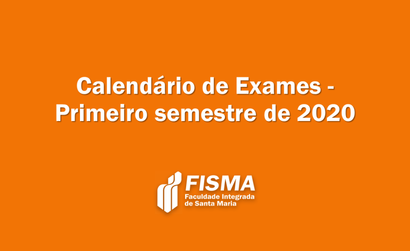 FISMA divulga calendários de exames referentes ao primeiro semestre de 2020
