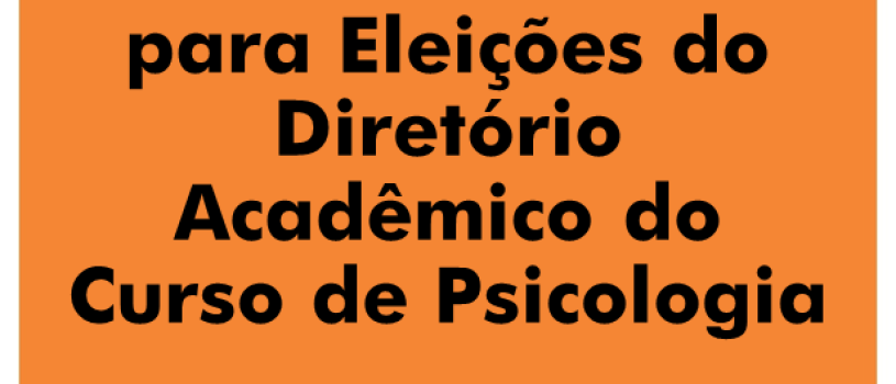 Abertura do Edital para Eleições do Diretório Acadêmico do Curso de Psicologia