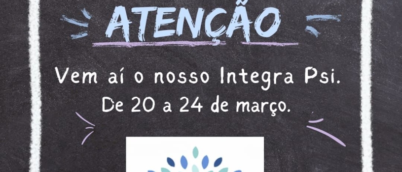 VEM AÍ: MAIS UMA EDIÇÃO DO INTEGRA PSI