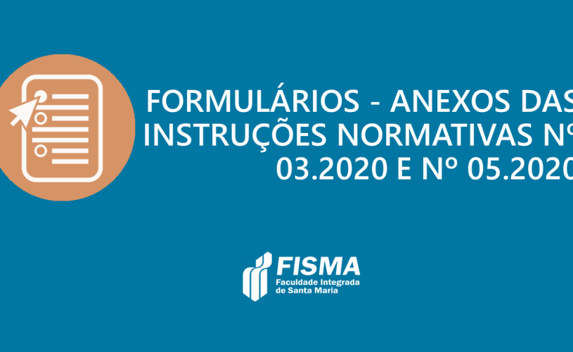 FISMA disponibiliza preenchimento de formulários correspondente aos anexos das Instruções Normativas Nº 03.2020 e Nº 05.2020