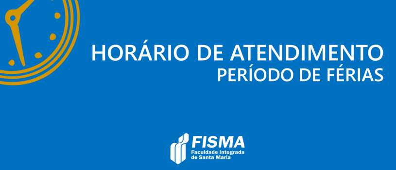 FISMA TEM HORÁRIO DE ATENDIMENTO DIFERENCIADO NO PERÍODO DE FÉRIAS