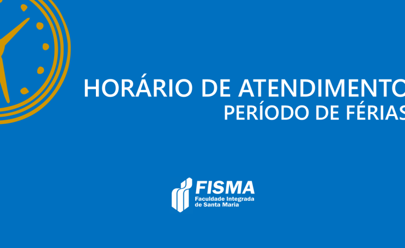 FISMA TEM HORÁRIO DE ATENDIMENTO DIFERENCIADO NO PERÍODO DE FÉRIAS