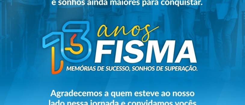 FISMA completa 13 anos de história