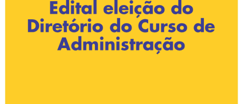 Edital para formação de novo Diretório do Curso de Administração